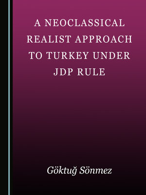 cover image of A Neoclassical Realist Approach to Turkey under JDP Rule